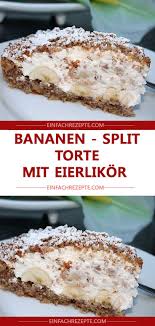 Bananen Split Torte Mit Eierlikor Bananen Kuchen Bananen Split Kuchen Kuchen Und Torten