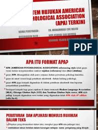  terdapat banyak lagi gaya rujukan di dunia termasuk harvard style, mla style dan chicago style. Sistem Rujukan American Psychological Association Apa