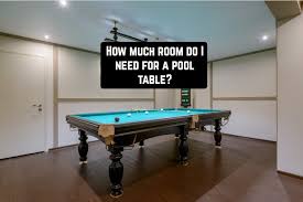 How Much Room Do I Need For A Pool Table Pool Table Room Board Game Table