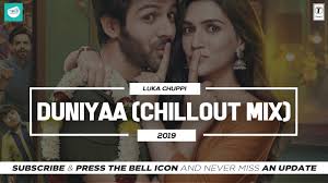 Duniyaa Chillout Mix Kartik Aaryan Kriti Sanon Akhil Luka Chuppi Team Of Indian Djs Youtube