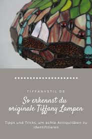 Originale Tiffany Lampen Erkennen Auf Diese Merkmale Solltest Du Achten In 2020 Tiffany Lampen Tipps Und Tricks Tiffany