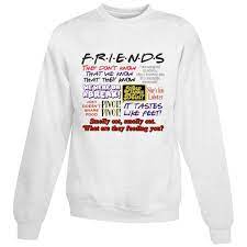 My friends have to remind me that it's ok to own the fact that you're good at something. Friends Tv Show Quotes Sweatshirt Cheaps For Men S And Women S Friends Tv Friends Tv Show Shirt Friends Shirt