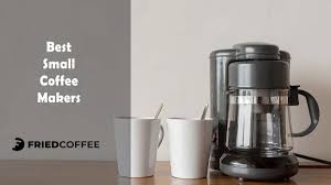 One of the most prominent things about this coffee maker is the compact, stainless steel design. Best Small Coffee Makers Space Saver Top 10 Picks Friedcoffee