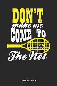 This tennis coaching program will be available in: Tennis Notebook Blank Log Book For Single Or Mixed Double Player Tennis Coach Journal Don T Make Me Come To The Net Gift Publishing Gawk 9781076877901 Amazon Com Books