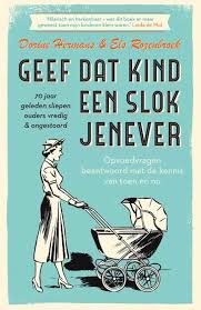 Geef Dat Kind Een Slok Jenever 70 Jaar Geleden Sliepen Ouders Vredig Ongestoord Kind Kinderen Boeken
