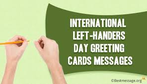 Happy left handers day every year is celebrated annually on august 13, in the united states. 13 August International Left Handers Day Greeting Messages