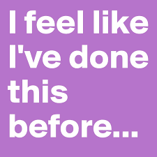 I Feel Like I Ve Done This Before Post By Hanzek On Boldomatic