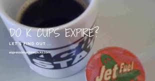 Even though this is a truth, it doesn't suggest you. Do K Cups Expire