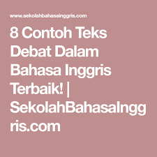 8 Contoh Teks Debat Dalam Bahasa Inggris Terbaik Sekolahbahasainggris Com Teks Education
