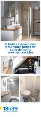 8 Belles Inspirations Pour Votre Projet De Salle De Bains Sous Les Combles Salle De Bain Salle De Bain Mansardee Amenagement Salle De Bain