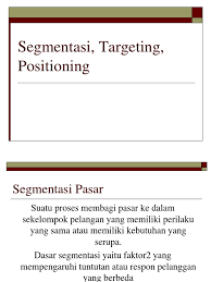 Secara umum segmentasi bermanfaat untuk meningkatkan posisi kompetisi perusahaan dan memberikan pelayanan yang lebih baik kepada stp ( segmentasi, targeting, dan positioning ) segmentasi mengapa analisis segmentasi perlu dilakukan ? Contoh Segmentasi Targeting Positioning Perusahaan Jasa Barisan Contoh