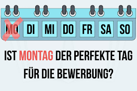 Montag Der Beste Tag Fur Die Bewerbung