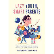 Lazy Youth, Smart Parents: How Parents Support Teenagers To Become  Independent Adults (Paperback) - Walmart.com