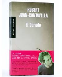 EL DORADO (Robert Juan-Cantavella) Mondadori, 2008. LIBROS Narrativa