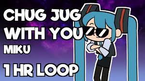 Chug Jug With You Miku 1 Hr Loop Youtube