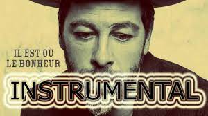 Il est où le bonheur? Christophe Mae Il Est Ou Le Bonheur Instrumental Remake Youtube