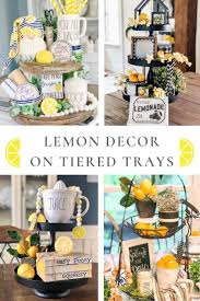 Lemon Decor On Tiered Trays For Lazy Summer Days Lemon Decor Tray Decor Lemon Kitchen Decor