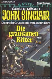 John Sinclair Nr 111 Die Grausamen Ritter Grausam Romane Bucher