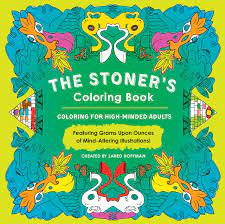 The perfect way to settle down and chillax for the evening so grab some buds, some junk food and get lost in this trippy psychedelic dream. The Stoner S Coloring Book Coloring For High Minded Adults Amazon De Hoffman Jared Fremdsprachige Bucher