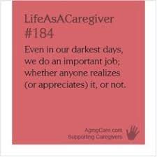  What Do You Think Does Society Truly Value Family Caregivers Carol A Former Caregiver Examines The Reasons W Family Caregiver Elderly Care Caregiver Quotes