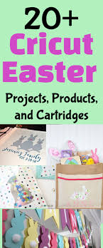 Download 20 Of The Best Cricut Easter Ideas Products And Cartridges Clarks Condensed