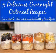 5 Delicious Overnight Oatmeal Recipes For A Quick Flavorsome And Healthy Breakfast Overnight Oatmeal Recipes Food Recipes