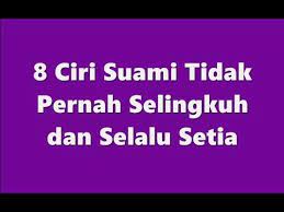 Nah.itu dia tanda tanda suami kita setia semoga kalian mendapatkan paasangan yang setia sampai mati ,karena untuk mendaapatkan pasangan yang setia sangatlaah todak mudah kita. 8 Ciri Suami Tidak Pernah Selingkuh Dan Selalu Setia Youtube
