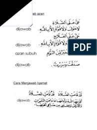 Adzan adalah panggilan untuk umat islam, yang mana memberitahukan tentang datangnya shalat fardu. Cara Menjawab Azan
