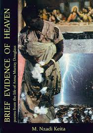 Check spelling or type a new query. Brief Evidence Of Heaven Poems From The Life Of Anna Murray Douglass Keita M Nzadi Amazon De Bucher