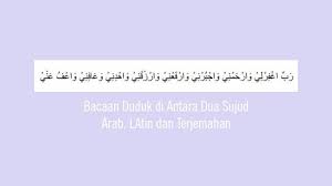 Adapun bacaanya yang dibaca pelan (hanya terdengar oleh telinga artinya: Bacaan Duduk Diantara Dua 2 Sujud Lengkap Arab Latin Dan Terjemahannya Rabbighfirlii Warhamnii Tribun Sumsel