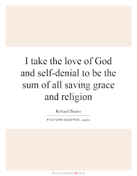 I Take The Love Of God And Self Denial To Be The Sum Of All Picture Quotes