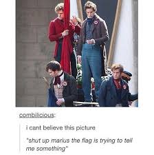 Shut Up Marius The Flag Is Trying To Tell Me Something I Can Hear The People Sing Lesmis Les Miserables Funny Les Miserables Musical Movies