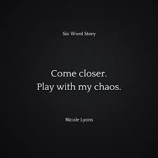 What does come close expression mean? Come Closer Play With My Chaos Verite
