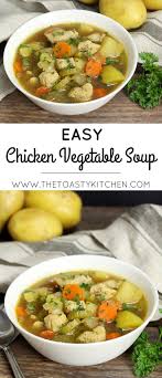 Easy Chicken Vegetable Soup By The Toasty Kitchen Vegetable Soup With Chicken Vegetable Soup Recipes Chicken Vegetable Soup Healthy