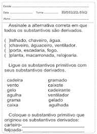assinale a alternativa correta em que todos os substantivos sao derivados substantivo primitivo substantivo primitivo e derivado atividades substantivos