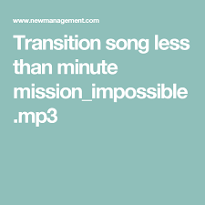 Transition Song Less Than Minute Mission Impossible Mp3 Transition Songs Mission Impossible Reading Strategies