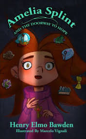 Amelia Splint and the Doorway to Hope by Henry Elmo Bawden, Marcelo Vignali 