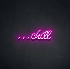 Custom neon signs | neon signs for home and business. Chill Neon Sign Neon Signs Neon Signs Quotes Neon Quotes