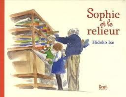 Sophie Et Le Relieur Hideko Ise Livres Relieur Livre Album Jeunesse