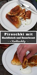 Leckerer Wm Snack Russische Piroschki Mit Hack Und Sauerkraut Gefullt Rezept Pierogi Rezept Sauerkraut Piroschki