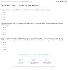 Com is the trusted online center. Quiz Worksheet Calculating Payroll Costs Study Com