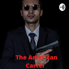 The American Cartel • A podcast