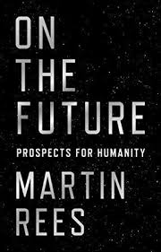 Free Download On The Future Prospects For Humanity Author Martin Rees Bibliophile Goodreads Bookphotography Martin Rees Books To Read Future Of Science