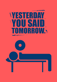 Someday, you said you'd do it yesterday; Yesterday You Said Tomorrow Quotes Poster Digital Art By Lab No 4