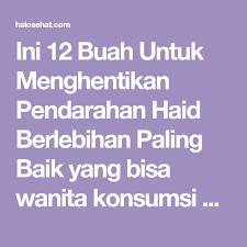 Ini 12 Buah Untuk Menghentikan Pendarahan Haid Berlebihan Paling Baik Yang Bisa Wanita Konsumsi Selama Datang Bulan Untuk Mence Buah Kesehatan Wanita Kesehatan