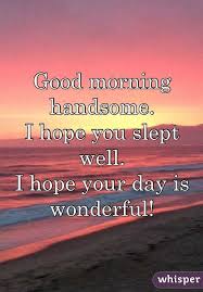 225456f3dc5ea5ac909530162b800b35 Jpg 640 920 Flirty Good Morning Quotes Good Morning Handsome Quotes Funny Good Morning Quotes