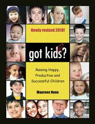 got kids?: Raising Happy, productive and Successful Children: Nunn,  Maureen: 9780976994503: Amazon.com: Books
