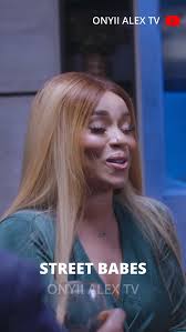 Watch Street Babes with Onyii Alex and Sonia Uche