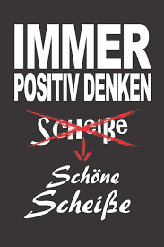 All galleries and links are provided by 3rd parties. Immer Positiv Denken Schone Scheisse A5 Dot Grid Gepunktet 120 Seiten Notizbuch Tagebuch Tagesplaner Wochenplaner Planer Geschenk Designs Spoox Amazon De Bucher