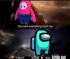 Maybe you would like to learn more about one of these? Meme Among Us Impostor Fakboi Mania